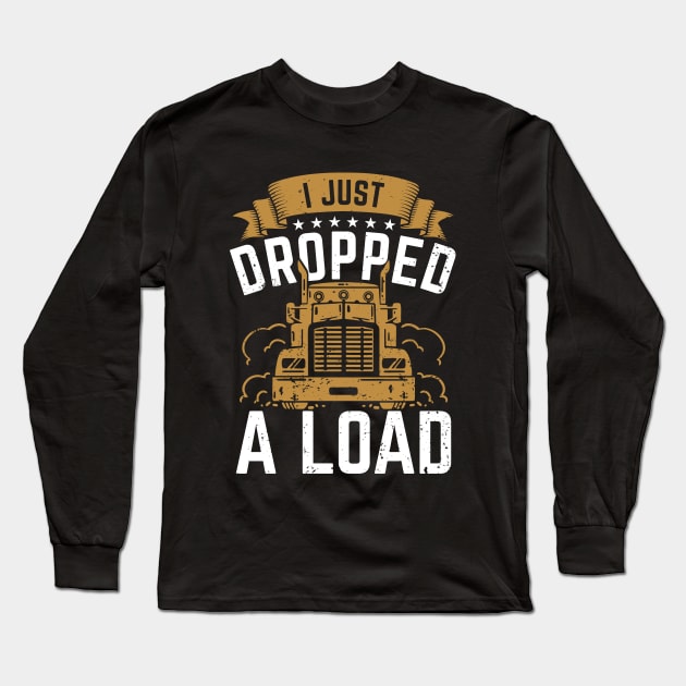 I Just Dropped A Load Long Sleeve T-Shirt by Dolde08